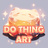 Do thing art